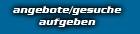 Angebote/Gesuche aufgeben